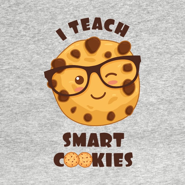 I Teach Smart Cookies by Printadorable